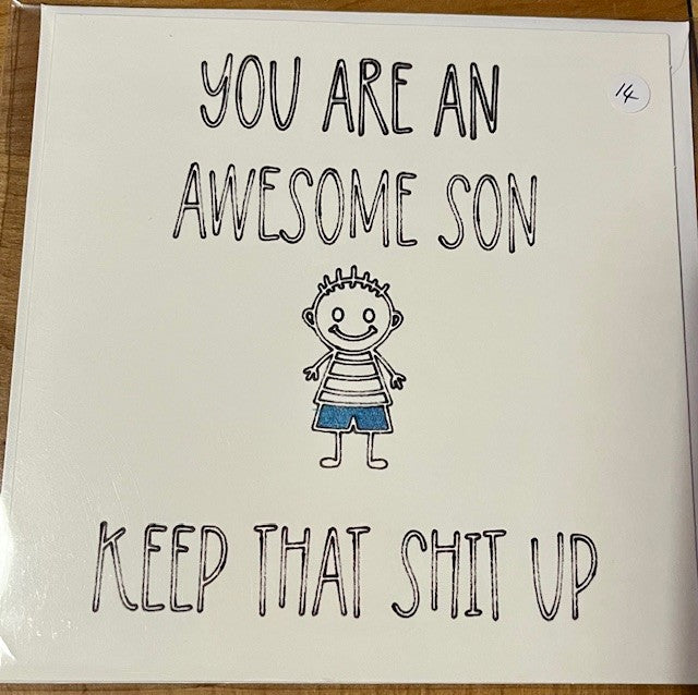 Card with text 'You are an awesome son, keep that shit up' and a cartoon character.