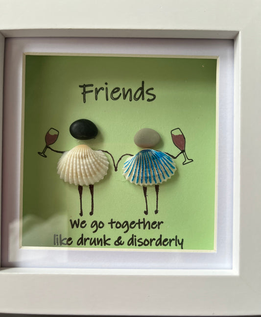 pebble & shell ladies holding wine glasses with the message Friends - we go together like drunk & disorderly