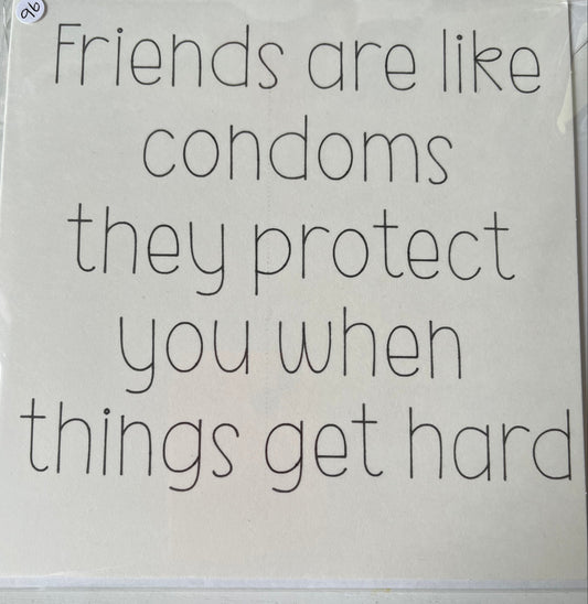 Text on a white background comparing friends to condoms with a humorous implication.
